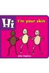 Hi, I'm Your Skin by John Hopkins