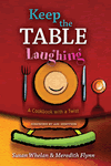 Keep the Table Laughing by Meredith Flynn & Susan Whelan