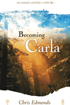 Becoming Carla by Chris Edmonds