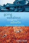 Going Walkabout Through The Suburbs by Robbie Lloyd