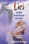 Lies with Criminal Intent by Robina Flynn