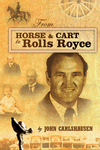 From Horse & Cart to Rolls Royce by John Carlshausen