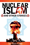 Nuclear Islam and Other Stories by Tom Law