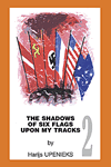 The Shadows of Six Flags Upon My Tracks Volume 2 by Harijs Upenieks