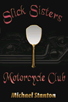 Slick Sisters Motorcycle Club by Michael Joseph Stanton