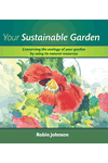Your Sustainable Garden by Robin Johnson