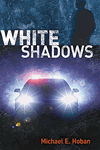 White Shadows by Michael E. Hoban