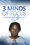 The Three Minds of Focus by Manny Fiteni