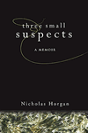 Three Small Suspects by Nicholas James Horgan