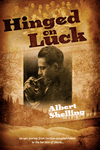 Hinged on Luck by Albert Shelling