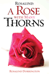 A Rose with Many Thorns by Rosalind Dorrington