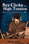 Key Clicks and High Tension by Barry Abley