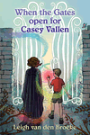 When the Gates open for Casey Vallen by Leigh van den Broeke