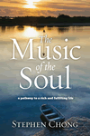 Music of the Soul by Stephen Chong M.Ed.