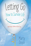 Letting Go: How to Survive Life and Keep a Smile on Your Face by Marty Doyle