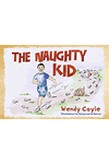 The Naughty Kid by Wendy Coyle