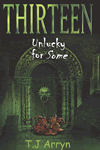Thirteen, Unlucky for Some by Christine Duncan aka T.J. Arryn