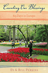 Counting Our Blessings 69 Days in Europe by Di and Bill Perkins