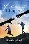 For the Love of Rhupert by Rhonda Schwab
