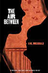 The Air Between by B.K. McDonald