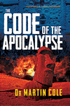 The Code of the Apocalypse by Dr Martin Cole