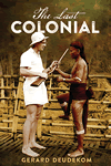 The Last Colonial by Gerard Deudekom