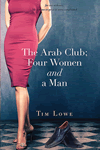 The Arab Club; Four Women and a Man by Tim Lowe