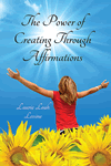 The Power of Creating through Affirmations by Laurie Leah Levine