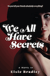 We All Have Secrets by Elsie Bradley