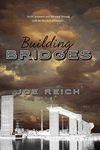 Building Bridges by Joe Reich