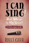I Can Sing! But Where Is My Voice