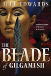The Blade of Gilgamesh by Jeff Edwards