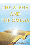 The Alpha and the Omega by Stephanie Giannis
