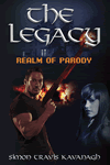 The Legacy: Realm Of Parody by Simon Travis Kavanagh