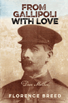 From Gallipoli with Love by Florence Breed