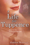 A Life for Tuppence by Janice Waters