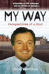 My Way: Perspectives of a Riot by John Werchon