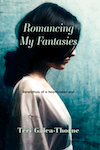 Romancing My Fantasies by Teri Galea-Thorne