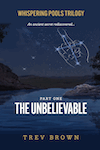 The Unbelievable, Whispering Pools Trilogy Part One by Trev Brown