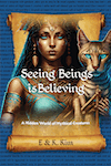 Seeing Beings is Believing - A Hidden World of Mythical Creatures by E & K. Kim