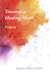 Towards a Healing Heart by Agnes Macmillan