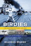 Birdies: The Australian Fleet Air Arm by Sharron Spargo