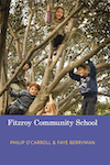 Fitzroy Community School by Authors Faye Berryman & Philip O'Carroll