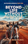 Beyond Life Without Purpose by Phillip Rosewarne