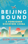 Beijing Bound, A Foreigner Discovers China